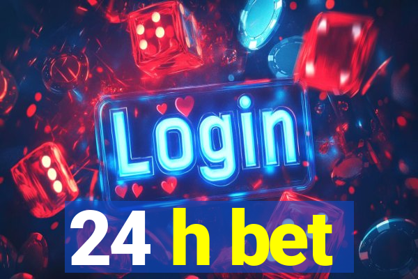 24 h bet
